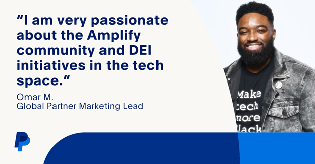 I am very passionate about the Amplify community and DEI initiatives in the tech space. Omar M. Global Partner Marketing Lead